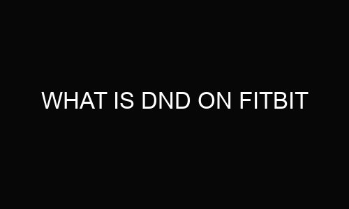 What is DND on Fitbit?